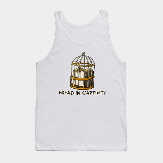 Bread in Captivity Tank Top by Fuzzycryptid